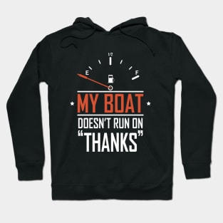 Funny Boat Captain Sailing, My Boat Doesn't Run On Thanks Hoodie